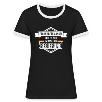 Fachkräftemangel gibt es nur in unserer Regierung - Frauen Kontrast-T-Shirt - Schwarz/Weiß - Vorne - Selfina (174cm)