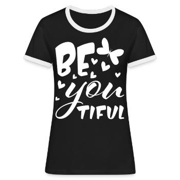 BE YOU - BEAUTIFUL - Sei du selbst - du bist toll - Frauen Kontrast-T-Shirt - Schwarz/Weiß - Vorne - Selfina (174cm)