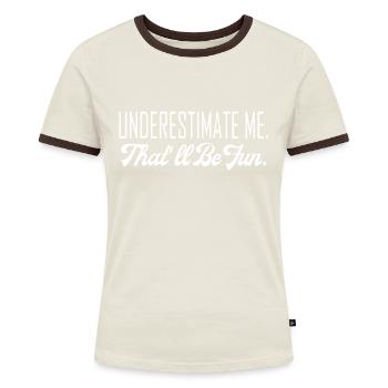 Don't underestimate me saying Funny Funny - Women's Ringer T-Shirt - blue/white - Front