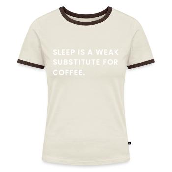 Sleep Is A Weak Substitute For Coffee - Women's Ringer T-Shirt - blue/white - Front
