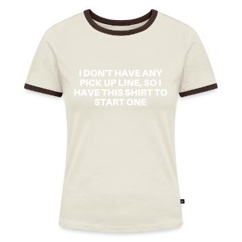 I don't have any pick up line so i have this shirt - Women's Ringer T-Shirt - blue/white - Front
