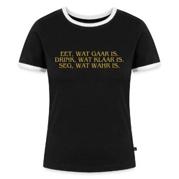 Plattdeutsch Ostfriesland "Eet, wat gaar is." - Frauen Kontrast-T-Shirt - Schwarz/Weiß - Vorne - Selfina (174cm)