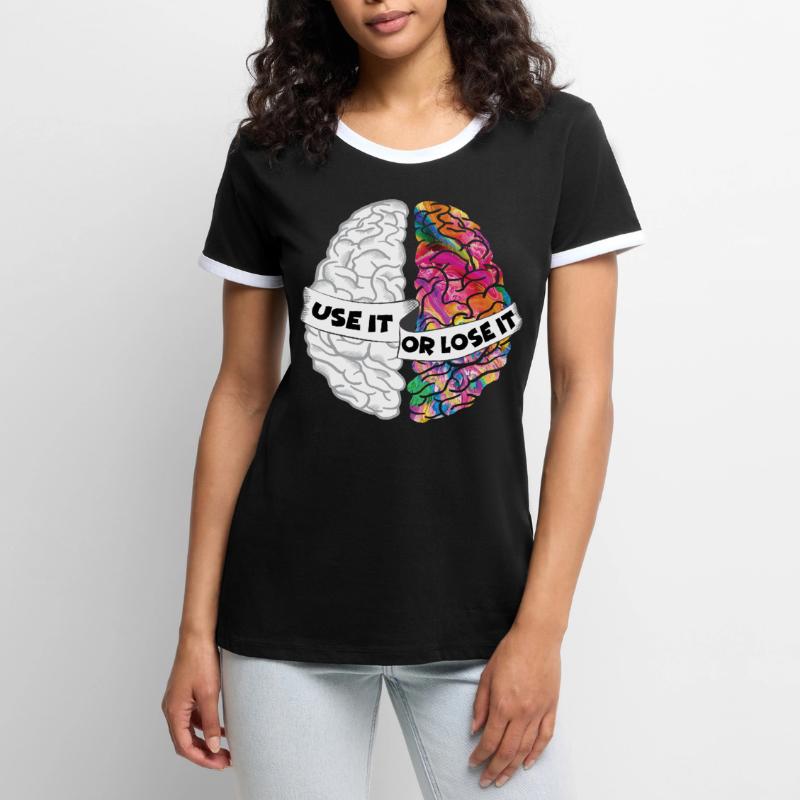 Nutze es oder verliere es - Analytic Creative Brain Frauen Kontrast-T-Shirt