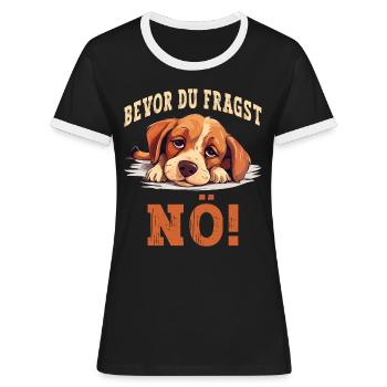 Bevor Du Fragst Nö Nein Hund Lustig Spruch Humor - Frauen Kontrast-T-Shirt - Schwarz/Weiß - Vorne - Selfina (174cm)