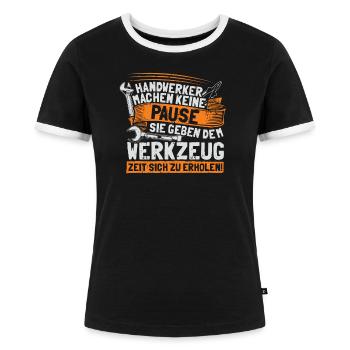 Handwerker machen keine Pause - Arbeit im Handwerk - Frauen Kontrast-T-Shirt - Schwarz/Weiß - Vorne - Selfina (174cm)