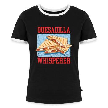Quesadilla Tortilla Quesadillas Gift - Women's Ringer T-Shirt - black/white - Front - Selfina (174cm)