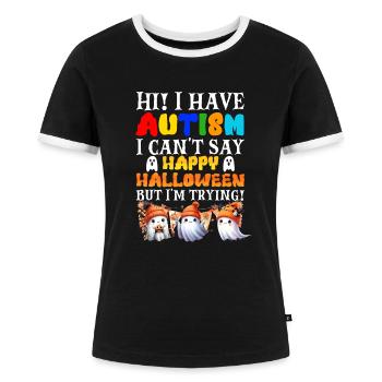 Halloween I HAVE AUTISM HAPPY HALLOWEEN I'M TRYING - Frauen Kontrast-T-Shirt - Schwarz/Weiß - Vorne - Selfina (174cm)