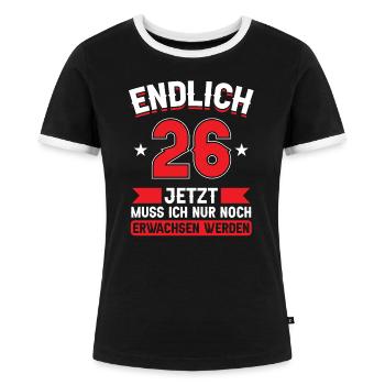 26. Geburtstag Jetzt nur noch erwachsen werden - Frauen Kontrast-T-Shirt - Schwarz/Weiß - Vorne - Selfina (174cm)