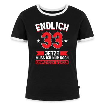 33. Geburtstag Jetzt nur noch erwachsen werden - Frauen Kontrast-T-Shirt - Schwarz/Weiß - Vorne - Selfina (174cm)