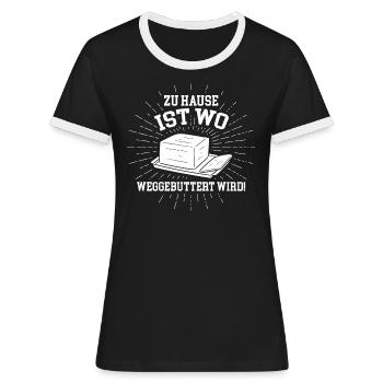 Zuhause ist wo weggebuttert wird! - Frauen Kontrast-T-Shirt - Schwarz/Weiß - Vorne - Selfina (174cm)