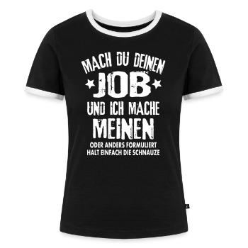 Job Arbeit Beruf freche Sprüche Klugscheißer frech - Frauen Kontrast-T-Shirt - Schwarz/Weiß - Vorne - Selfina (174cm)