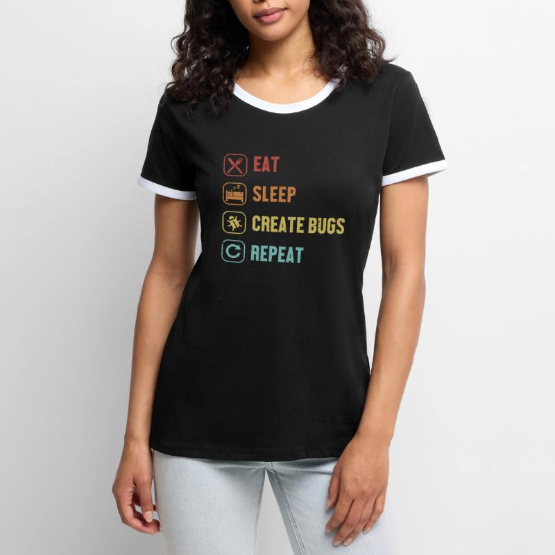Eat Sleep Create Bugs Repeat Developer Coder Frauen Kontrast-T-Shirt