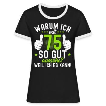 75 Jahre Sprüche 75 Geburtstag Geschenk - Frauen Kontrast-T-Shirt - Schwarz/Weiß - Vorne - Selfina (174cm)