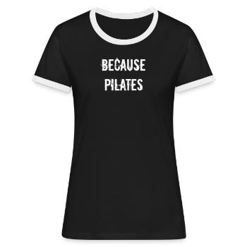 Pilates - Because pilates - Women's Ringer T-Shirt - black/white - Front - Selfina (174cm)