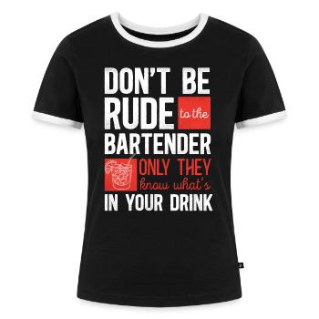 Bartender Mixologist Don't Be Rude - Women's Ringer T-Shirt - black/white - Front - Selfina (174cm)