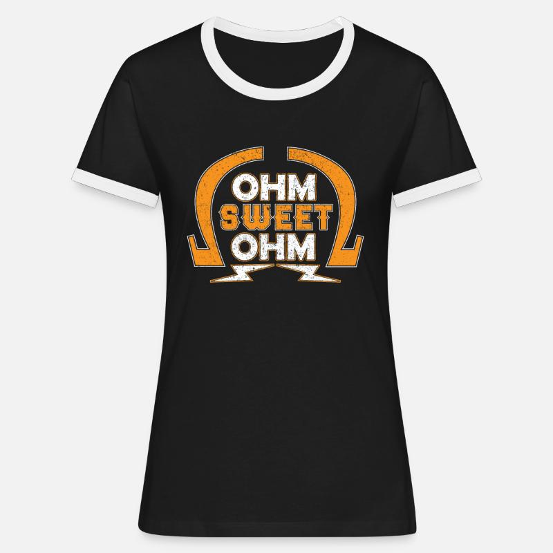 Electrician Electronics Technician Electronics · Ohm Sweet Ohm - Women's Ringer T-Shirt - black/white
