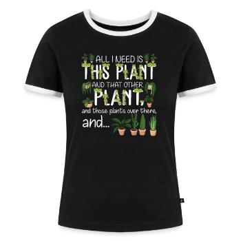 All I Need Is This Plant And That Other Plant - Frauen Kontrast-T-Shirt - Schwarz/Weiß - Vorne - Selfina (174cm)