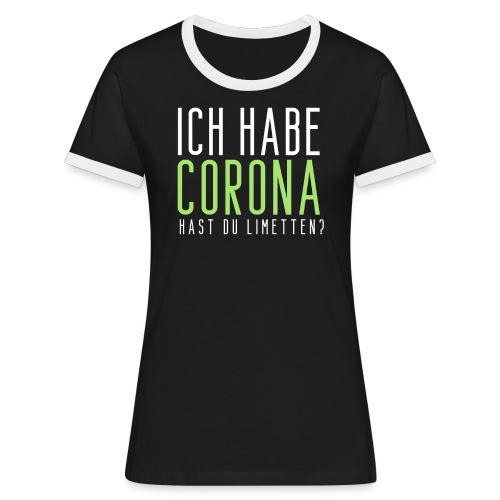 Ich habe Corona hast du Limetten - Frauen Kontrast-T-Shirt
