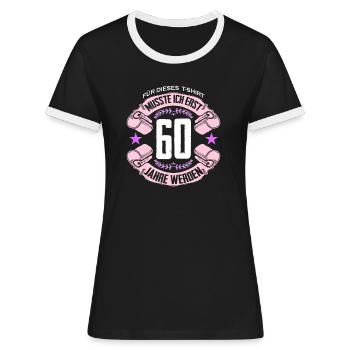 60 Jahre Geschenk Frau T-shirt Lustiger Spruch - Frauen Kontrast-T-Shirt - Schwarz/Weiß - Vorne - Selfina (174cm)