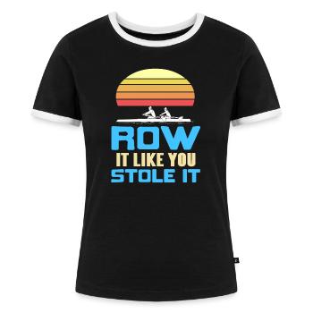 Retro Row It Like You Stole It Rowing Designs - Women's Ringer T-Shirt - black/white - Front - Selfina (174cm)