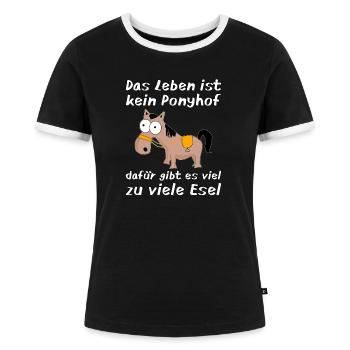 Witziger Spruch Das Leben ist kein Ponyhof Esel - Frauen Kontrast-T-Shirt - Schwarz/Weiß - Vorne - Selfina (174cm)