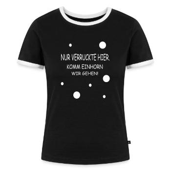 Nur hier verrückt. Kommen wir Einhorn gehen! - Frauen Kontrast-T-Shirt - Schwarz/Weiß - Vorne - Selfina (174cm)