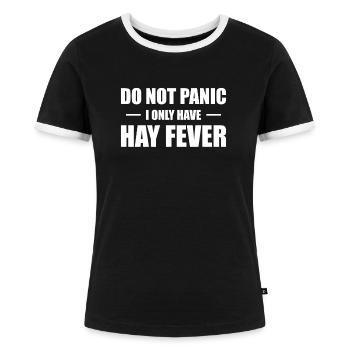 Do Not Panic I Only Have Hay Fever Heuschnupfen - Frauen Kontrast-T-Shirt - Schwarz/Weiß - Vorne - Selfina (174cm)