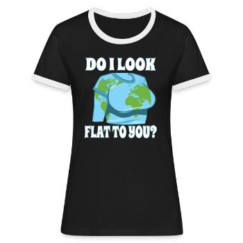 Funny Flat Earth Do I Look Like Flat To You - Frauen Kontrast-T-Shirt - Schwarz/Weiß - Vorne - Selfina (174cm)