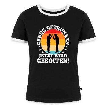 Genug getrunken jetzt wird gesoffen - Frauen Kontrast-T-Shirt - Schwarz/Weiß - Vorne - Selfina (174cm)