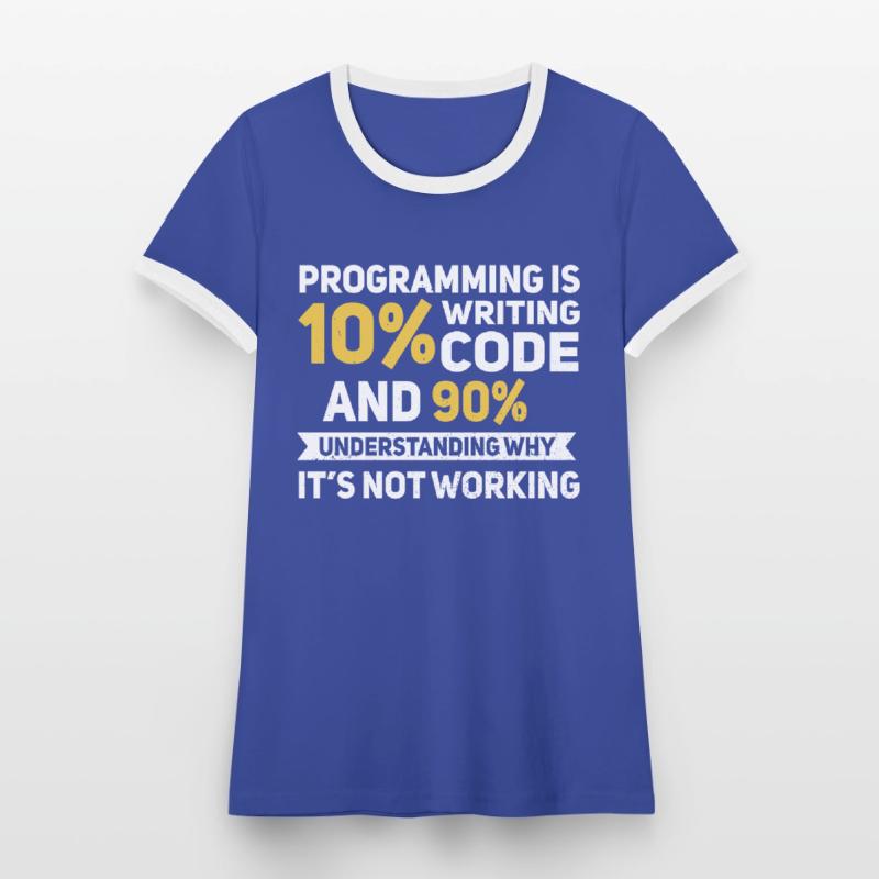 Programming Quote... Programmierer & Nerd Frauen Kontrast-T-Shirt