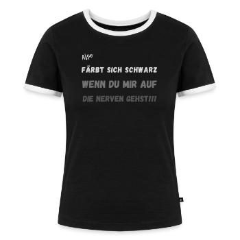 Färbt sich Schwarz wenn du mir auf die Nerven geht - Frauen Kontrast-T-Shirt - Schwarz/Weiß - Vorne - Selfina (174cm)