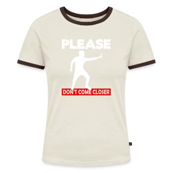 Please Don't come Closer - Women's Ringer T-Shirt - blue/white - Front