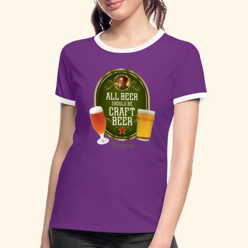 Bier Design Alles Bier sollte Craft Bier sein - Frauen Kontrast-T-Shirt