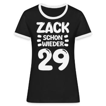Zack schon wieder 29! Geburtstag - Frauen Kontrast-T-Shirt - Schwarz/Weiß - Vorne - Selfina (174cm)