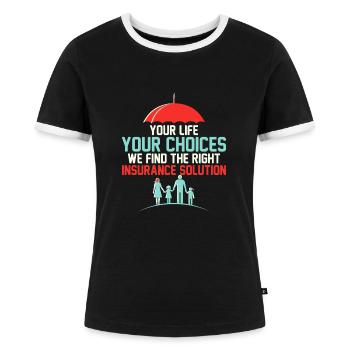 Your life, your choices - we find the right insura - Women's Ringer T-Shirt - black/white - Front - Selfina (174cm)