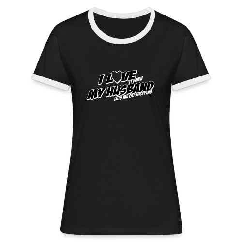 I Love It When My Husband - Women's Ringer T-Shirt