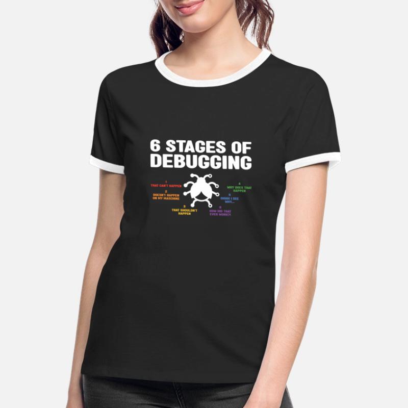 6 Stages Of Debugging Coder Programmer Software De Frauen Kontrast-T-Shirt