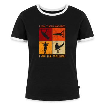 I Dont Need Machines Calisthenics - Women's Ringer T-Shirt - black/white - Front - Selfina (174cm)