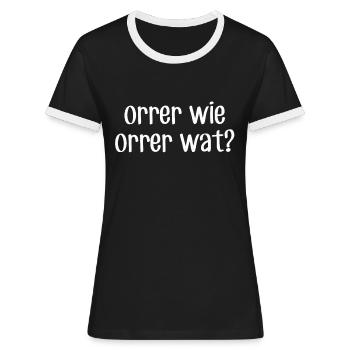 ORRER WIE ORRER WAT - Siegerland Wittgenstein - Frauen Kontrast-T-Shirt - Schwarz/Weiß - Vorne - Selfina (174cm)