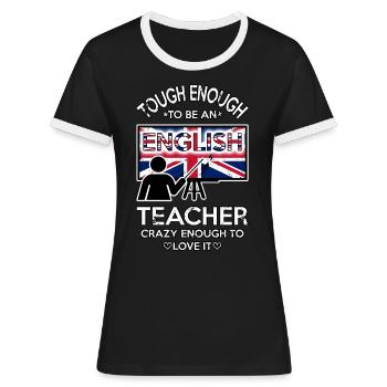 Tough enough to be an english teacher crazy enough - Frauen Kontrast-T-Shirt - Schwarz/Weiß - Vorne - Selfina (174cm)