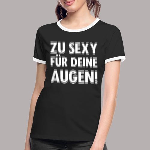 Zu sexy - Frauen Kontrast-T-Shirt