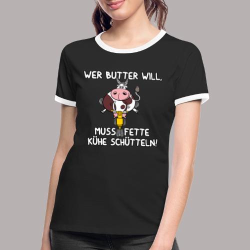 Wer Butter will - Frauen Kontrast-T-Shirt