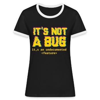 Es ist nicht eine Wanze, es ist eine nicht dokumentierte Funktion - Frauen Kontrast-T-Shirt - Schwarz/Weiß - Vorne - Selfina (174cm)