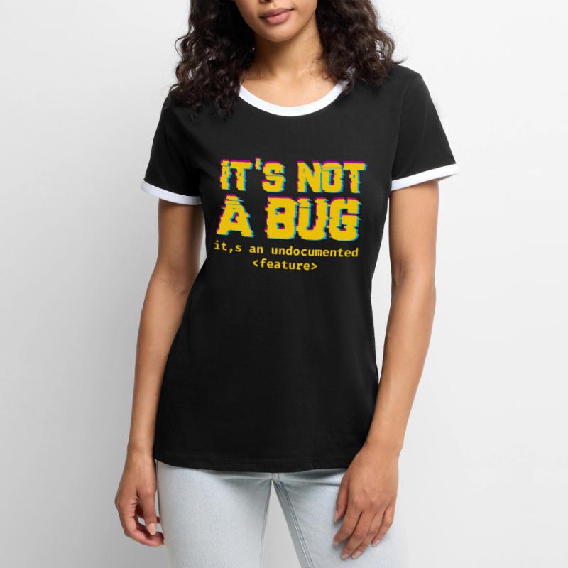 It's not a bug it's an undocumented feature Women's Ringer T-Shirt