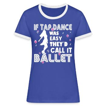 Tap Dance - Clogging Dance - Funny Tap Dancing - Frauen Kontrast-T-Shirt - Blau/Weiß - Vorne