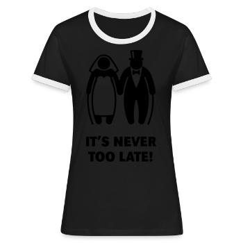 It's Never Too Late! (Älteres Brautpaar, Hochzeit) - Frauen Kontrast-T-Shirt - Schwarz/Weiß - Vorne - Selfina (174cm)