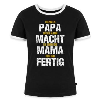 Papa Mama Lustiger Spruch Familie Witzige Geschenk - Frauen Kontrast-T-Shirt - Schwarz/Weiß - Vorne - Selfina (174cm)