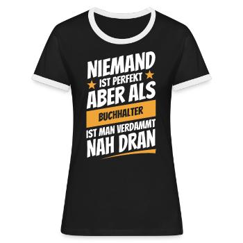 Niemand ist perfekt - Buchhalter - Spruch - Frauen Kontrast-T-Shirt - Schwarz/Weiß - Vorne - Selfina (174cm)