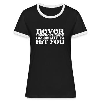 Ne sous-estimez ma capacité à vous frapper! girly - T-shirt contrasté Femme - noir/blanc - Devant - Selfina (174cm)