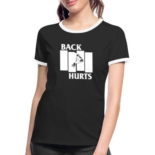 BACK HURTS white - Frauen Kontrast-T-Shirt